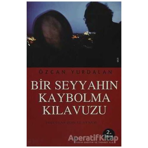 Bir Seyyahın Kaybolma Kılavuzu - Özcan Yurdalan - Agora Kitaplığı