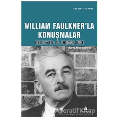 William Faulknerla Konuşmalar - M. Thomas İnge - Agora Kitaplığı