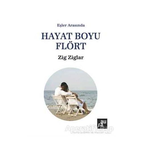 Hayat Boyu Flört - Zig Ziglar - Aura Kitapları