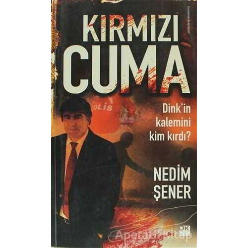 Kırmızı Cuma - Nedim Şener - Doğan Kitap