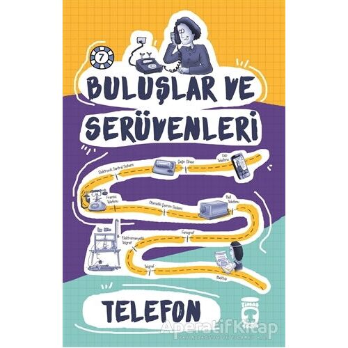 Buluşlar ve Serüvenleri - Telefon - Kolektif - Timaş Çocuk