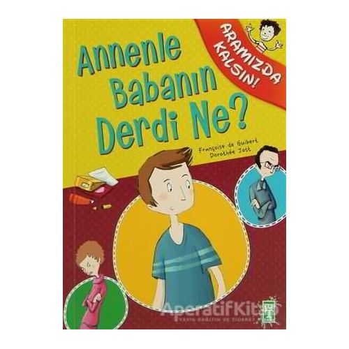 Annenle Babanın Derdi Ne? - Françoise De Guibert - Genç Timaş