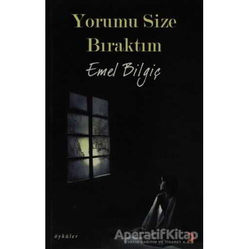 Yorumu Size Bıraktım - Emel Bilgiç - Cinius Yayınları