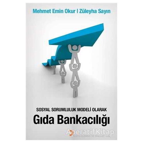 Sosyal Sorumluluk Modeli Olarak Gıda Bankacılığı - Züleyha Sayın - Cinius Yayınları