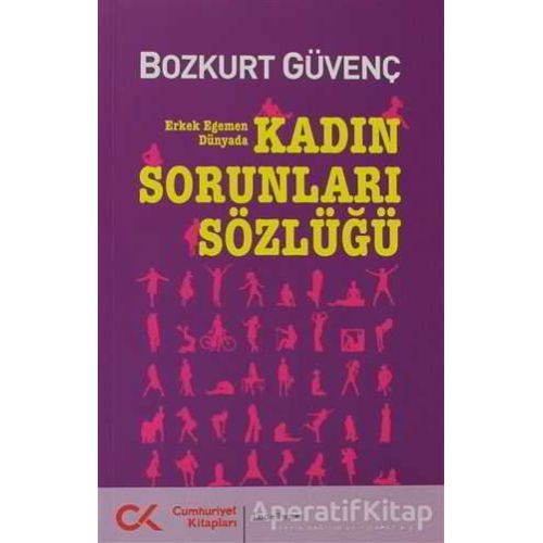 Kadın Sorunları Sözlüğü - Bozkurt Güvenç - Cumhuriyet Kitapları