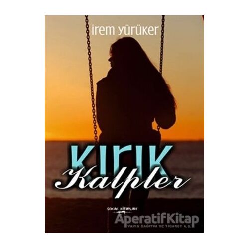 Kırık Kalpler - İrem Yürüker - Sokak Kitapları Yayınları
