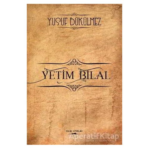Yetim Bilal - Yusuf Bükülmez - Sokak Kitapları Yayınları