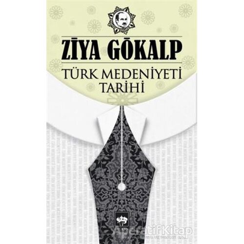 Türk Medeniyeti Tarihi - Ziya Gökalp - Ötüken Neşriyat