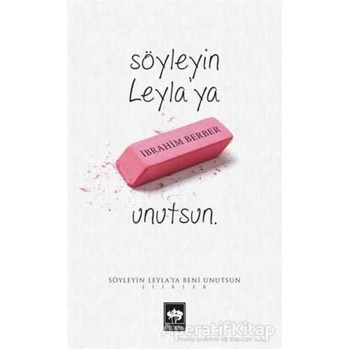 Söyleyin Leylaya Beni Unutsun - İbrahim Berber - Ötüken Neşriyat