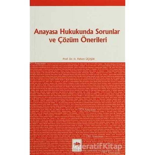 Anayasa Hukukunda Sorunlar ve Çözüm Önerileri - H. Fehim Üçışık - Ötüken Neşriyat