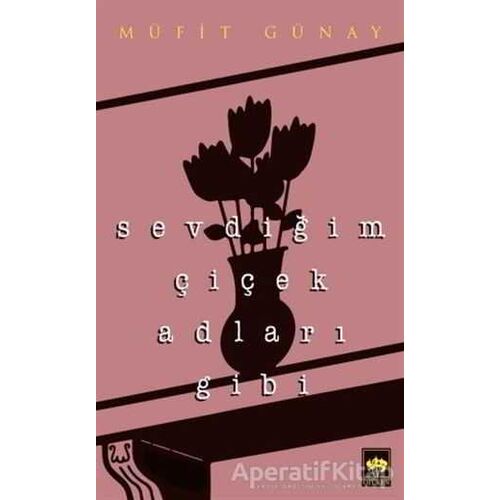 Sevdiğim Çiçek Adları Gibi - Müfit Günay - Ötüken Neşriyat