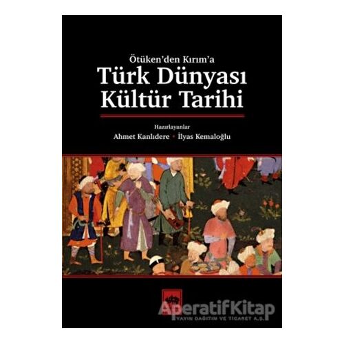 Türk Dünyası Kültür Tarihi - Ahmet Kanlıdere - Ötüken Neşriyat