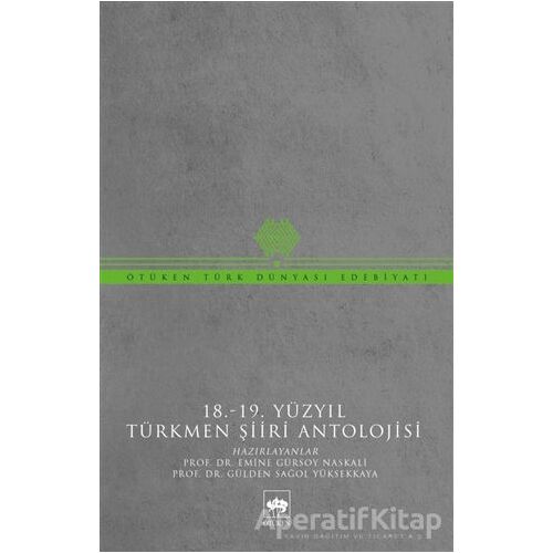 18-19 Yüzyıl Türkmen Şiiri Antolojisi - Emine Gürsoy Naskali - Ötüken Neşriyat