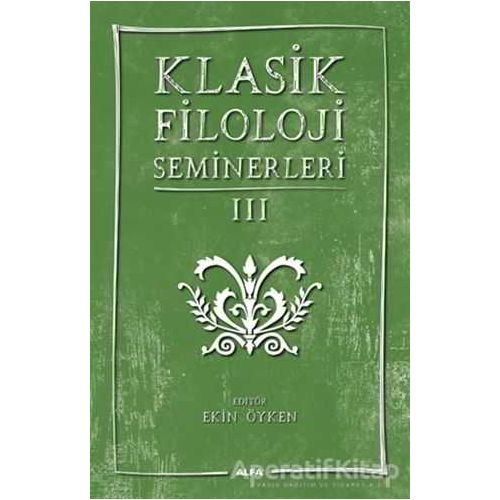 Klasik Filoloji Seminerleri 3 - Kolektif - Alfa Yayınları