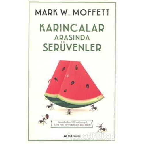 Karıncalar Arasında Serüvenler - Mark W. Moffett - Alfa Yayınları