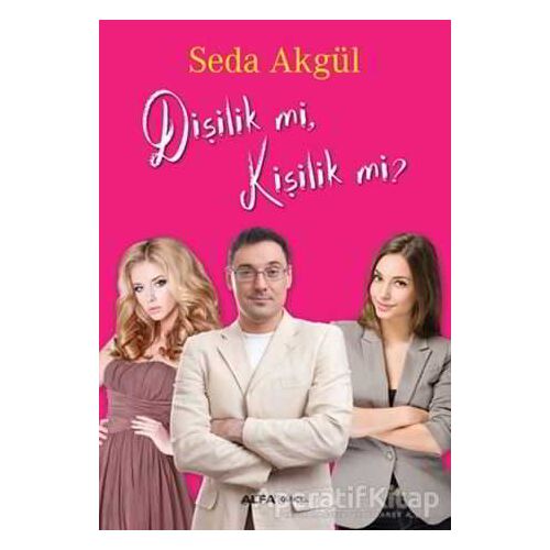 Dişilik mi, Kişilik mi? - Seda Akgül - Alfa Yayınları