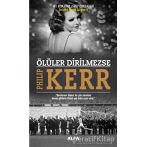 Ölüler Dirilmezse - Philip Kerr - Alfa Yayınları