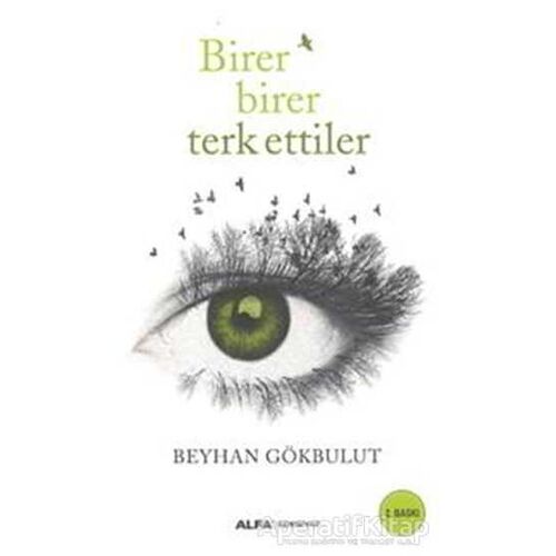 Birer Birer Terk Ettiler - Beyhan Gökbulut - Alfa Yayınları