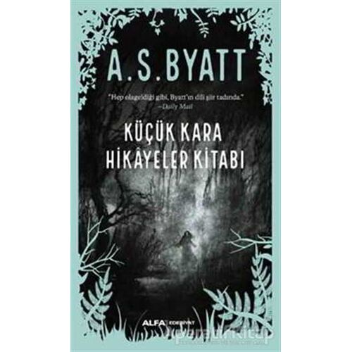 Küçük Kara Hikayeler Kitabı - A. S. Byatt - Alfa Yayınları