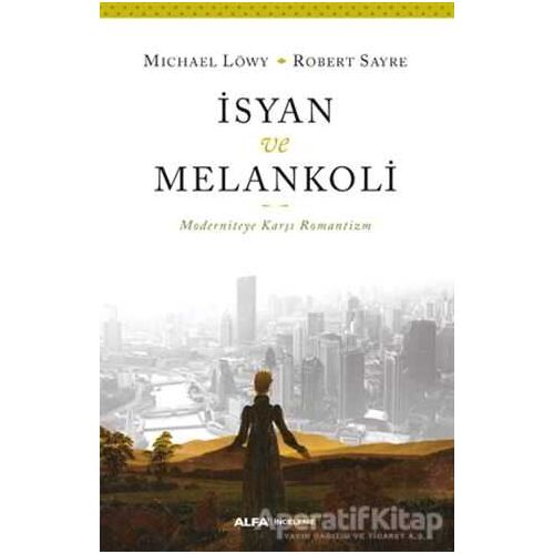 İsyan ve Melankoli - Michael Löwy - Alfa Yayınları