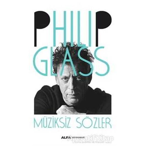 Müziksiz Sözler - Philip Glass - Alfa Yayınları