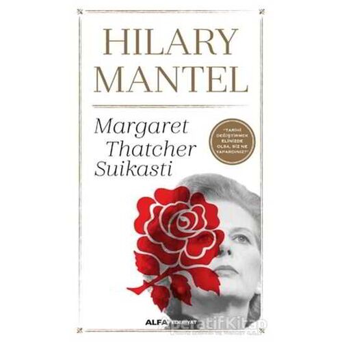 Margaret Thatcher Suikasti - Hilary Mantel - Alfa Yayınları