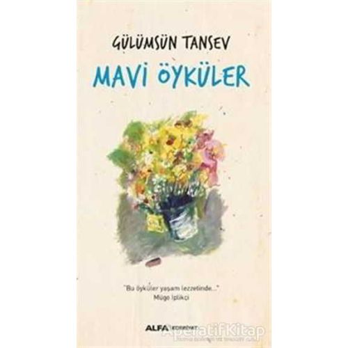 Mavi Öyküler - Gülümsün Tansev - Alfa Yayınları