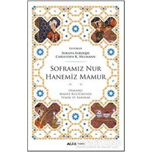 Soframız Nur Hanemiz Mamur - Christoph K. Neumann - Alfa Yayınları