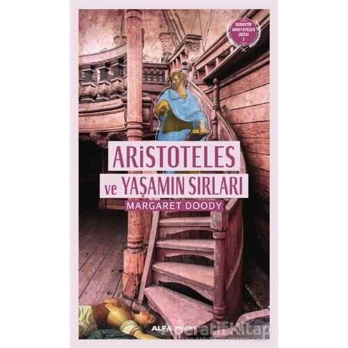 Aristoteles ve Yaşamın Sırları - Margaret Doody - Alfa Yayınları