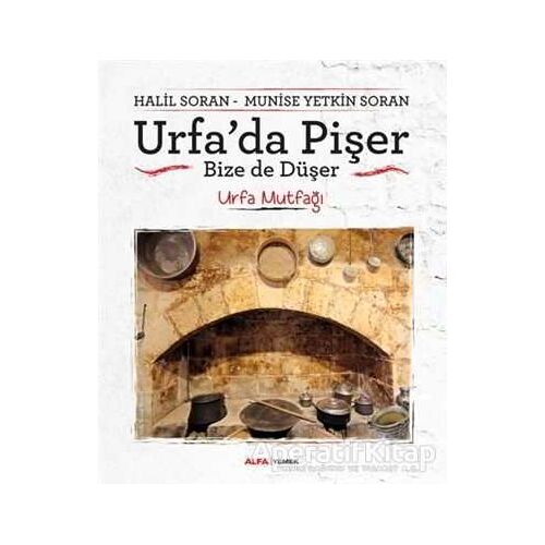 Urfada Pişer Bize de Düşer - Halil Soran - Alfa Yayınları