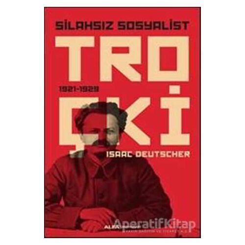 Silahsız Sosyalist Troçki - Isaac Deutscher - Alfa Yayınları