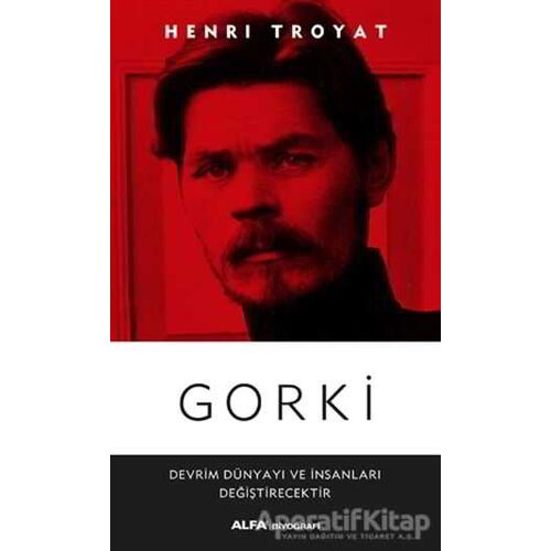 Gorki - Henri Troyat - Alfa Yayınları