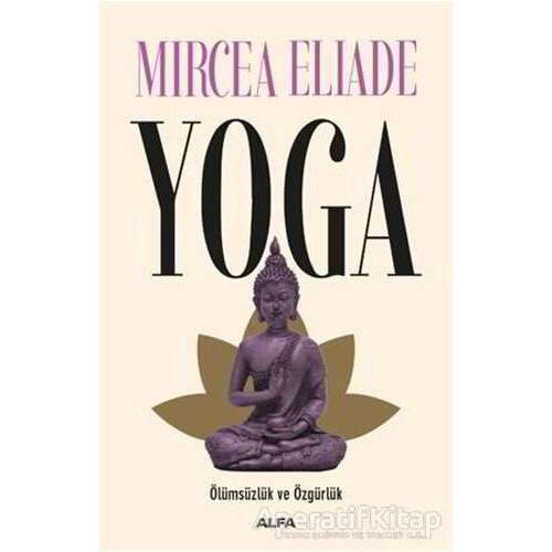 Yoga - Mircea Eliade - Alfa Yayınları
