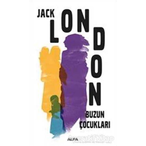 Buzun Çocukları - Jack London - Alfa Yayınları