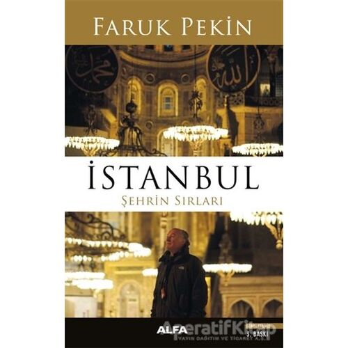İstanbul - Şehrin Sırları - Faruk Pekin - Alfa Yayınları