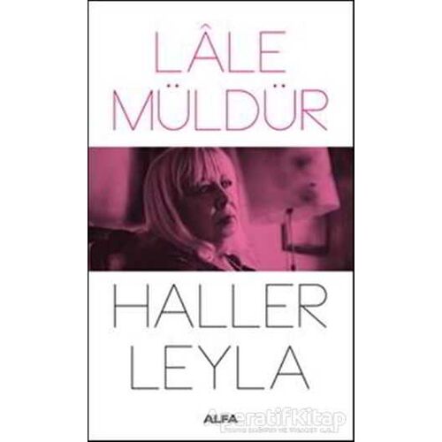 Haller Leyla - Lale Müldür - Alfa Yayınları