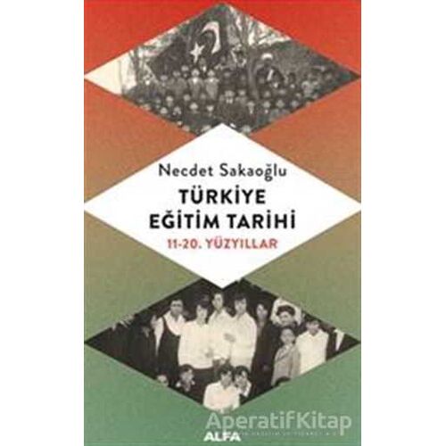 Türkiye Eğitim Tarihi - Necdet Sakaoğlu - Alfa Yayınları