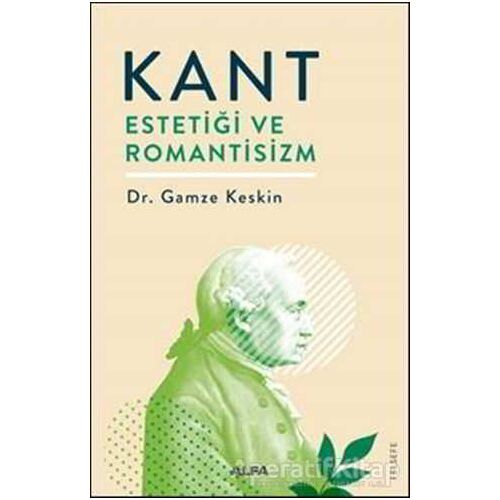 Kant Estetiği ve Romantisizm - Gamze Keskin - Alfa Yayınları