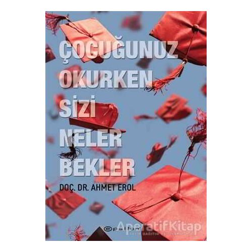 Çocuğunuz Okurken Sizi Neler Bekler - Ahmet Erol - Epsilon Yayınevi