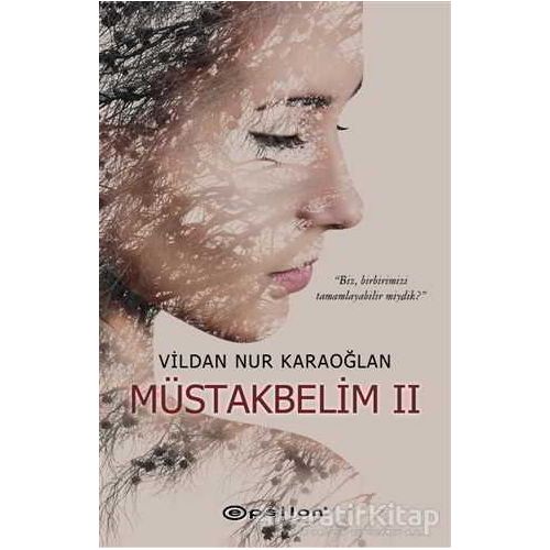 Müstakbelim 2 - Vildan Nur Karaoğlan - Epsilon Yayınevi