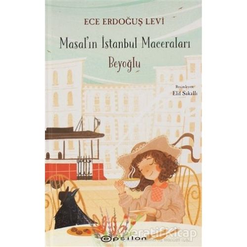 Beyoğlu - Masalın İstanbul Maceraları - Ece Erdoğuş Levi - Epsilon Yayınevi