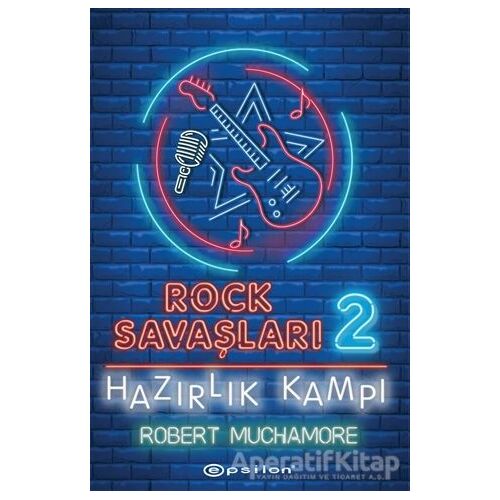 Hazırlık Kampı - Rock Savaşları 2 - Robert Muchamore - Epsilon Yayınevi