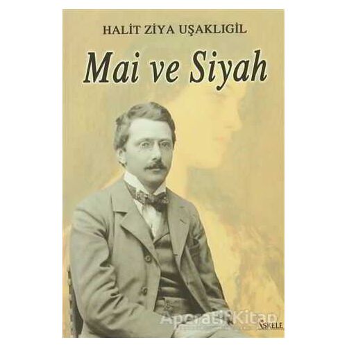 Mai ve Siyah - Halid Ziya Uşaklıgil - İskele Yayıncılık