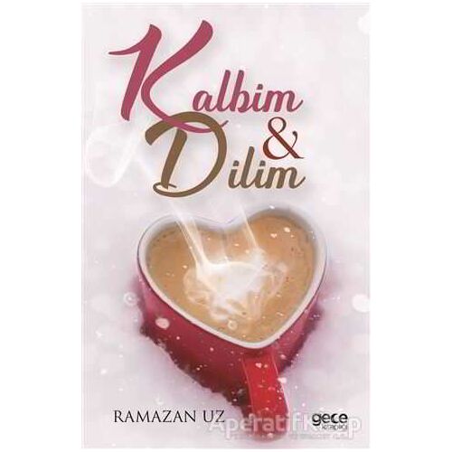 Kalbim ve Dilim - Ramazan Uz - Gece Kitaplığı