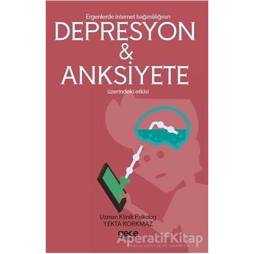 Ergenlerde İnternet Bağımlılığı Depresyon ve Anksiyete Üzerindeki Etkisi
