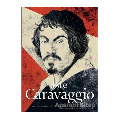 İşte Caravaggio - Annabel Howard - Hep Kitap