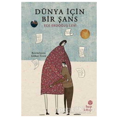 Dünya İçin Bir Şans - Ece Erdoğuş Levi - Hep Kitap