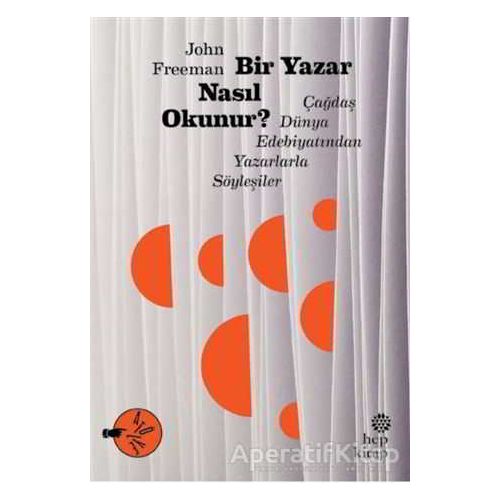 Bir Yazar Nasıl Okunur? - John Freeman - Hep Kitap