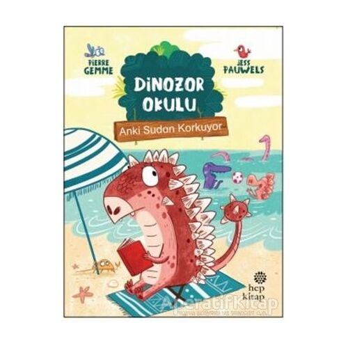 Anki Sudan Korkuyor - Dinozor Okulu - Pierre Gemme - Hep Kitap