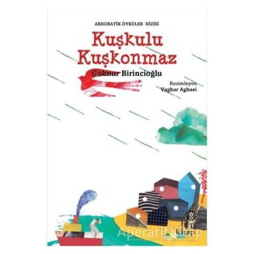 Kuşkulu Kuşkonmaz - Göknur Birincioğlu - Hep Kitap